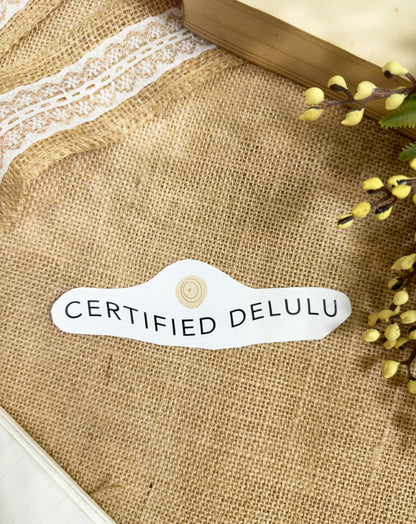 Certified delulu
